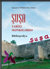 Şuşa tarixi mənbələrdə: biblioqrafiya